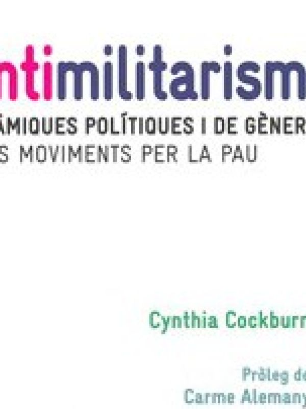 Antimilitarisme: dinàmiques polítiques i de gènere dels moviments per la pau 