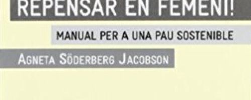 Repensar en femení! : manual per a una pau sostenible