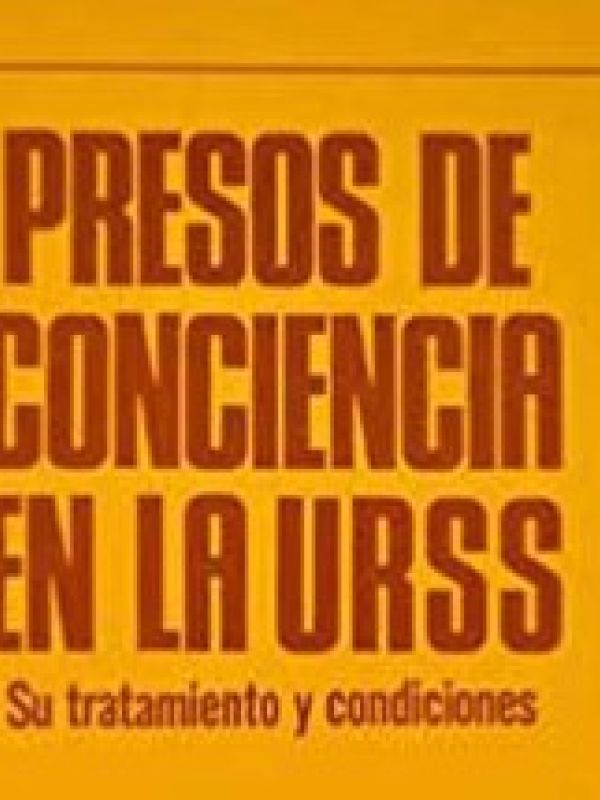 Presos de conciencia en la URSS : su tratamiento y condiciones