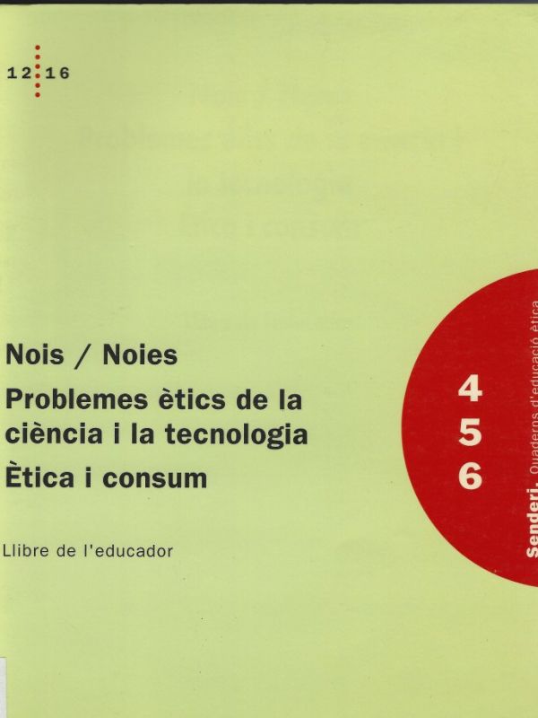 Nois/noies. Problemes ètics de la ciència i la tecnologia. Etica i consum : llibre de l'educador