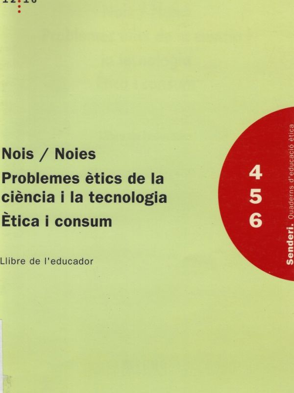 Nois/noies. Problemes ètics de la ciència i la tecnologia. Etica i consum : llibre de l'educador