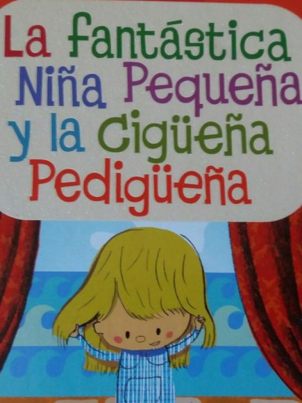 La fantástica Niña pequeña y la cigüenya Pedigüeña