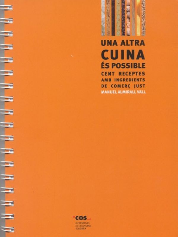 Una altra cuina és possible : cent receptes amb ingredients de comerç just