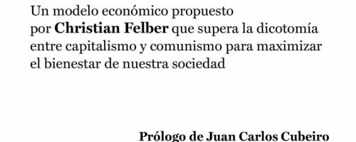 La Economía del bien común : un modelo económico que supera la dicotomía entre capitalismo y comunis