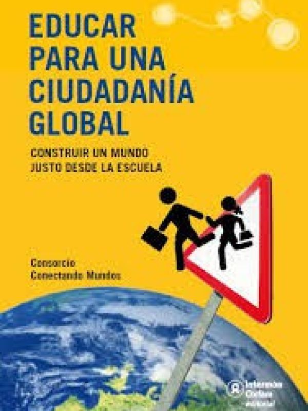 Educar para una ciudadanía global : construir un mundo justo desde la escuela 