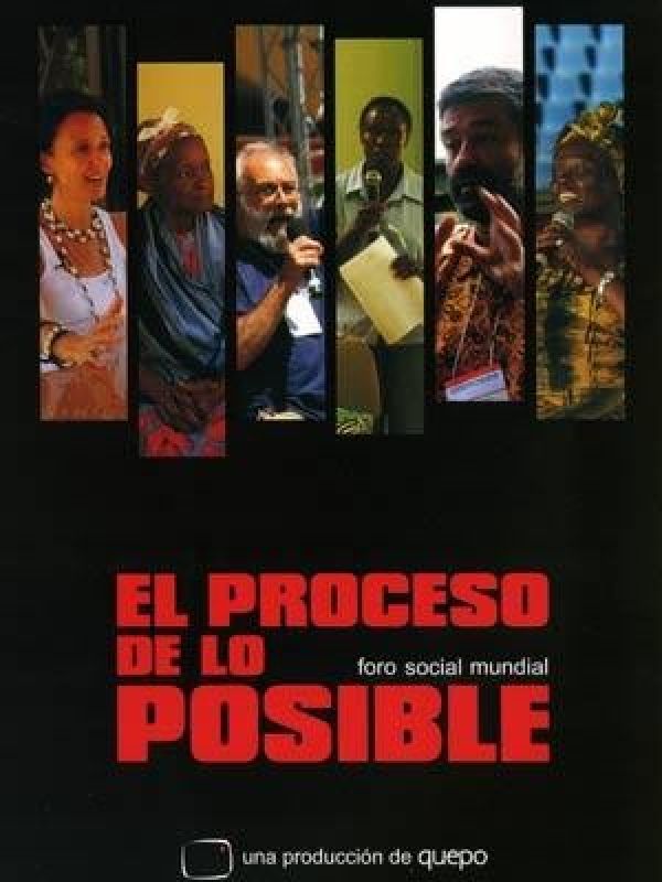 El proceso de lo posible : foro social mundial (Documental)