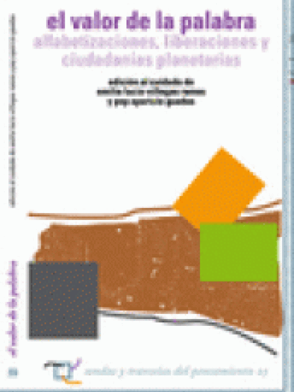 El Valor de la palabra : alfabetizaciones, liberaciones y ciudadanías planetarias