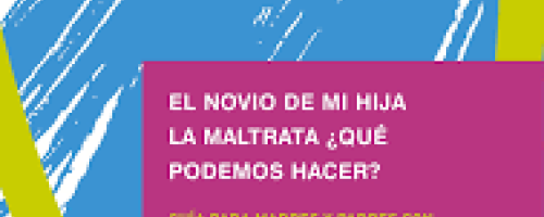 EL NOVIO DE MI HIJA  LA MALTRATA ¿QUÉ  PODEMOS HACER?