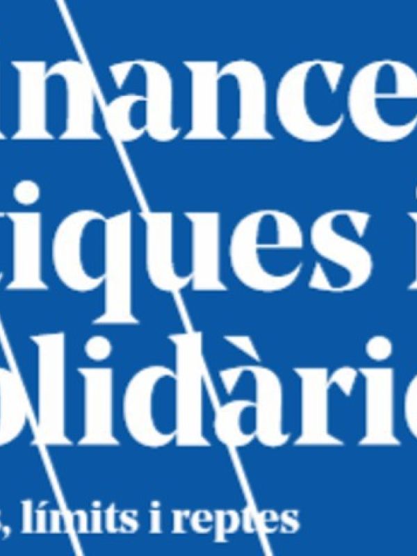 Finances ètiques i solidàries. Valors, limits i reptes