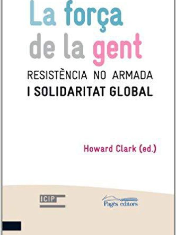 La Força de la gent : resistència no armada i solidaritat global 