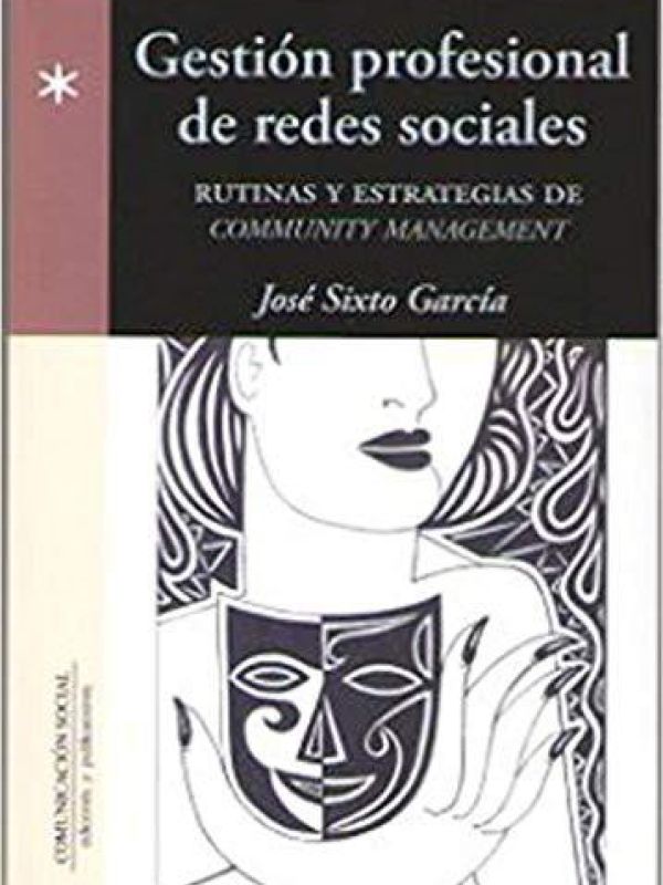 Gestión profesional de redes sociales. Rutinas y estrategias de Community Management