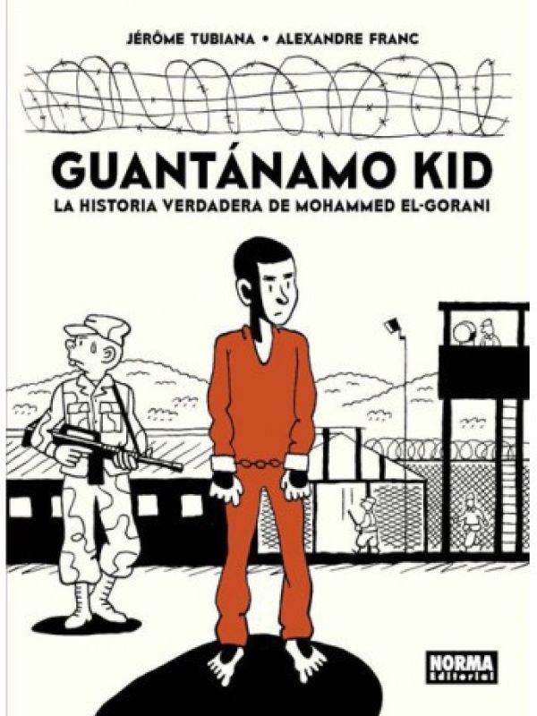 Guantánamo kid. la historia verdadera de Mohammed El-Gorani