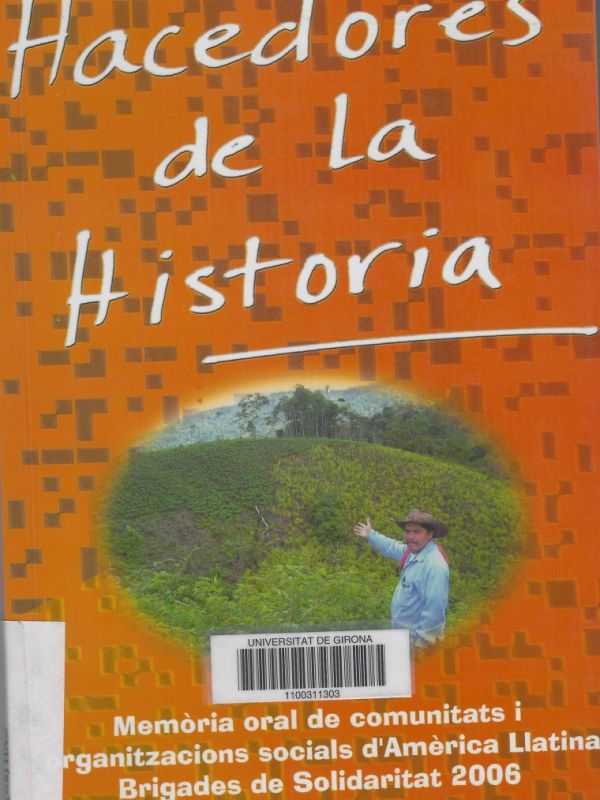 Hacedores de la historia : memòria oral de comunitats i organitzacions socials d'Amèrica Llatina