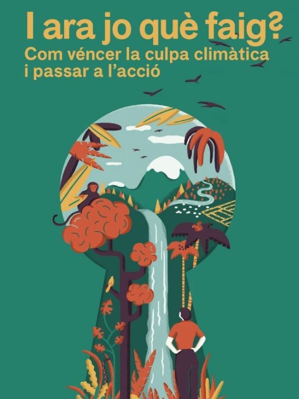 I ara jo què faig? Com véncer la culpa climàtica i passar a l'acció