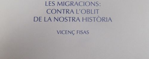 Les Migracions : contra l'oblit de la nostra història / Vicenç Fisas