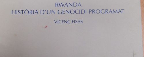 Rwanda : història d'un genocidi programat / Vicenç Fisas
