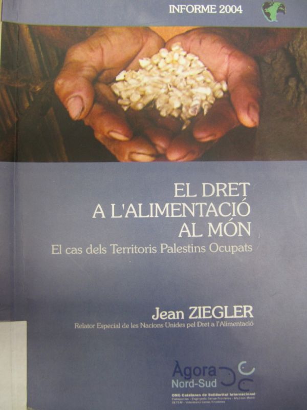 El dret a l'alimentació al món : Informe del Relator Especial de les Nacions Unides pel Dret a l'Ali