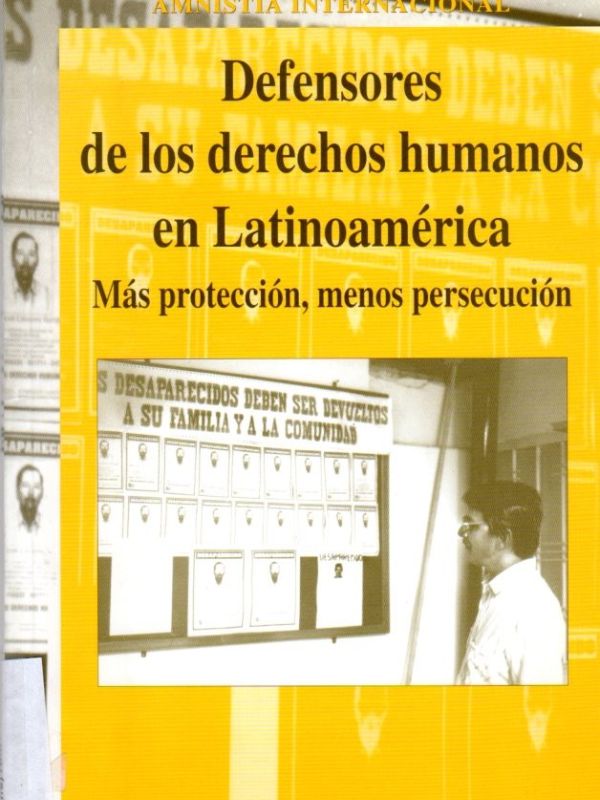 Defensores de los derechos humanos en Latinoamérica : más protección, menos persecución