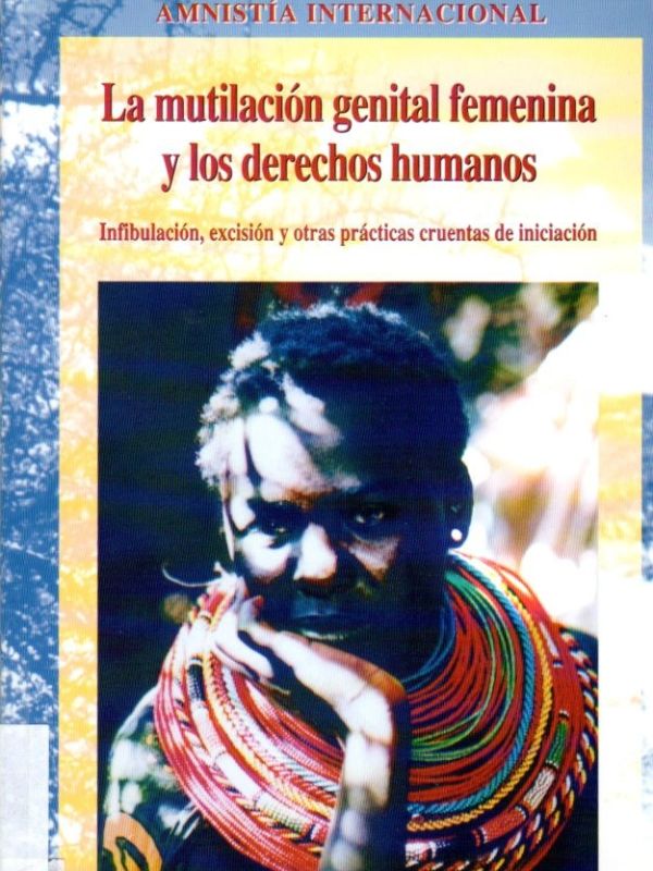 La Mutilación genital femenina y los derechos humanos : infibulación, excisión y otras prácticas tra