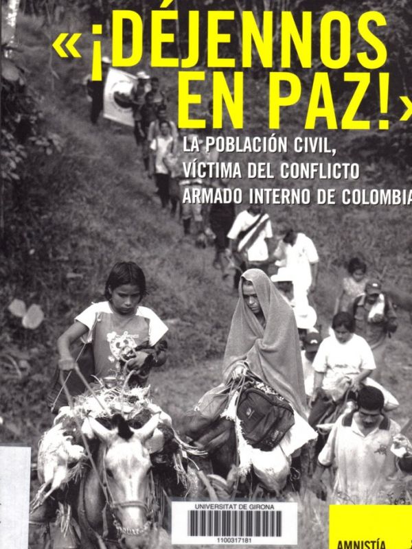  ¡Déjennos en paz!  : la población civil, víctima del conflicto armado interno en Colombia