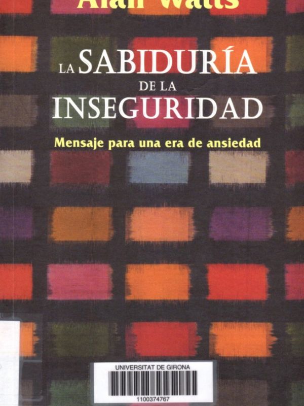 La Sabiduría de la inseguridad : mensaje para una era de ansiedad 