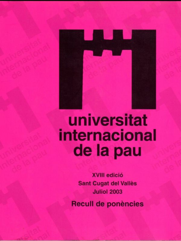 Recull de ponències : Universitat Internacional de la Pau XVIII edició, Sant Cugat del Vallès, julio
