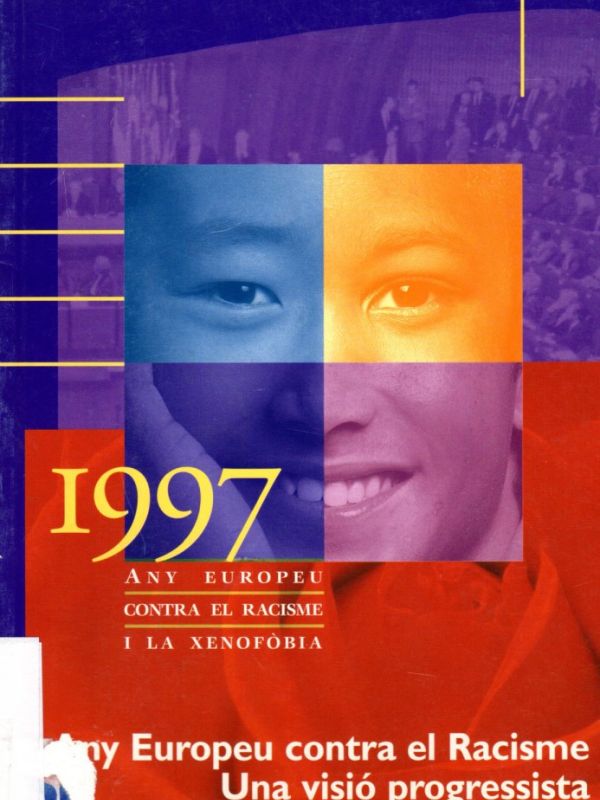 1997 Any Europeu contra el Racisme i la Xenofòbia : una visió progressista 