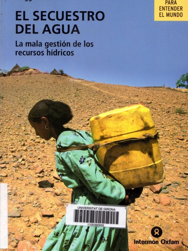 El Secuestro del agua : la mala gestión de los recursos hídrícos 