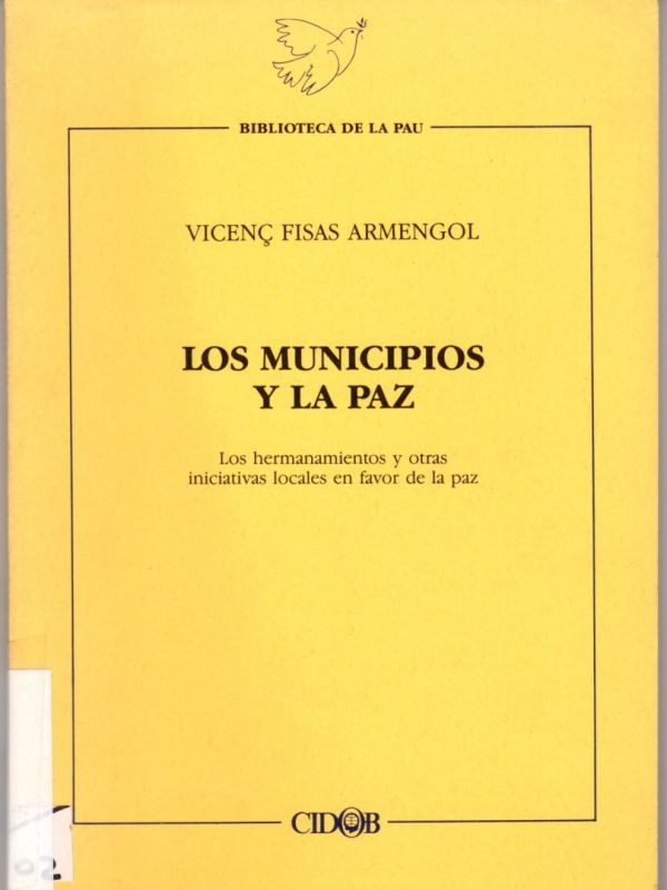 Los Municipios y la paz : los hermanamientos y otras iniciativas locales en favor de la paz