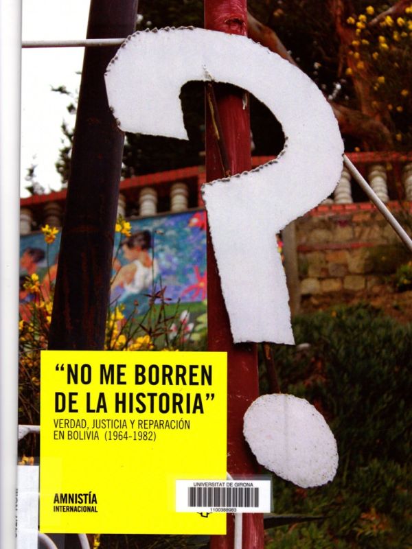  No me borren de la historia  : Verdad, justicia y reparación en Bolívia (1964-1982) 