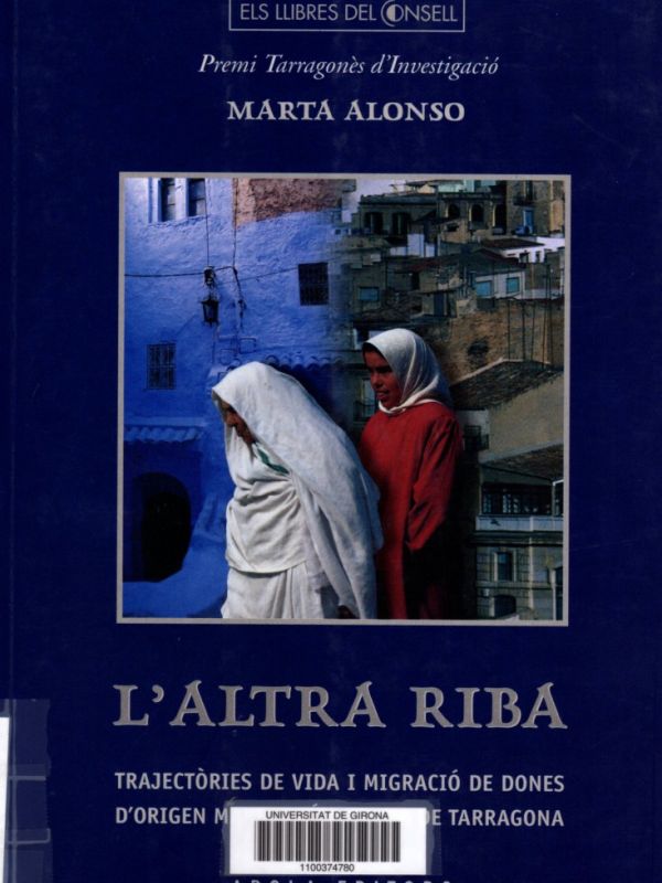 L'Altra riba : trajectòries de vida i migració de dones d'origen marroquí al Camp de Tarragona / Mar