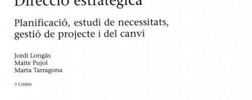 Direcció estratègica : planificació, estudi de necessitats, gestió de projecte i del canvi / Jordi L