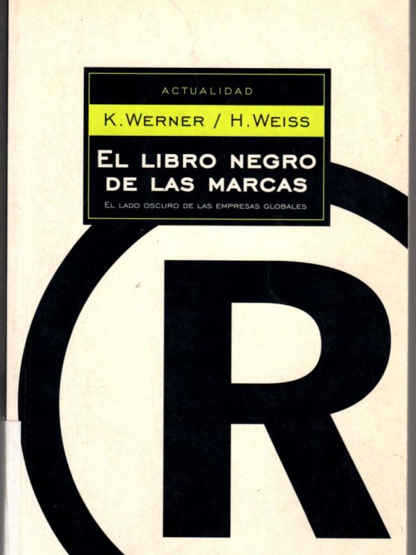 El Libro negro de las marcas : el lado oscuro de las empresas globales