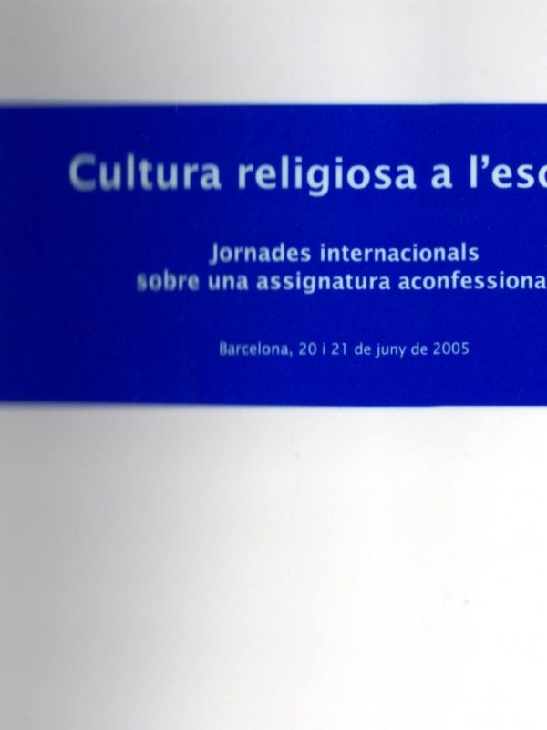 Cultura religiosa a l'escola : jornades internacionals sobre una assignatura confessional : Barcelon