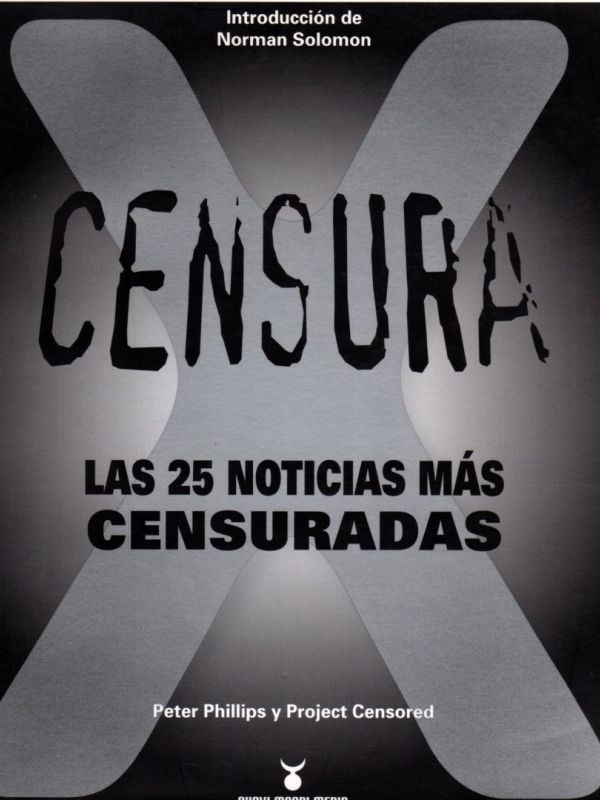 Censura : las 25 noticias más censuradas / Peter Phillips y Project Censored   traducción de Manuel 