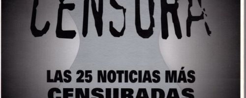 Censura : las 25 noticias más censuradas / Peter Phillips y Project Censored   traducción de Manuel 