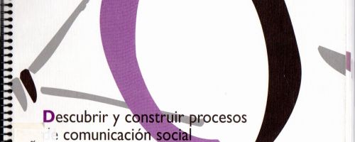 Descubrir y construir procesos de comunicación social : aportes para diseñar políticas, estrategias 