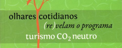 Olhares Cotidianos (re)velam o programa turismo CO2 neutro 