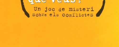 Què dius que veus? : un joc de misteri sobre els conflictes 