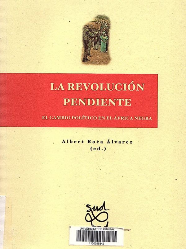 La Revolución pendiente : el cambio político en el África negra / Albert Roca Álvarez (ed.)