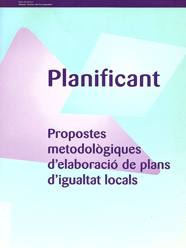 Planificant : propostes metodològiques d'elaboració de plans d'igualtat locals