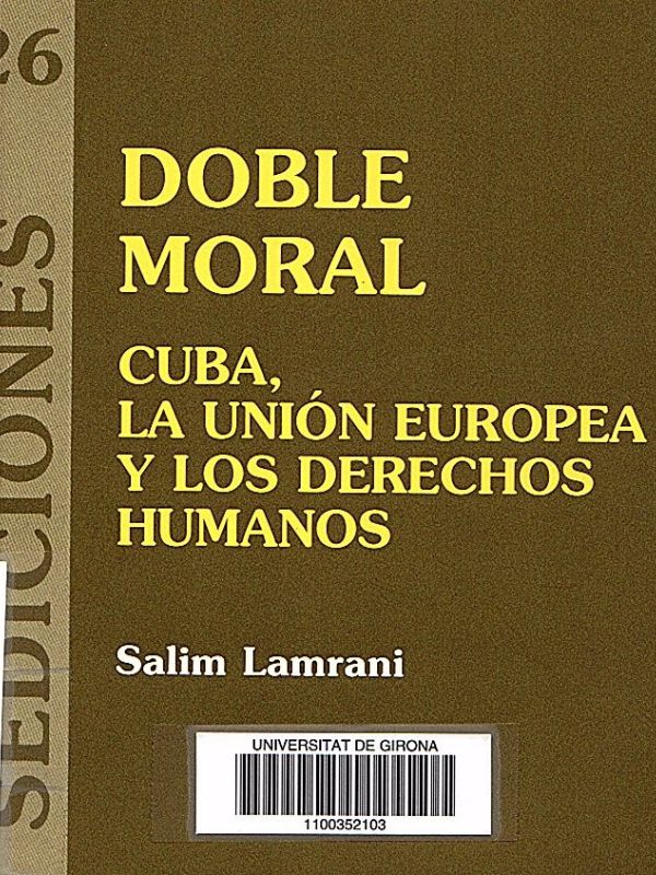 Doble moral : Cuba, la Unión Europea y los derechos humanos