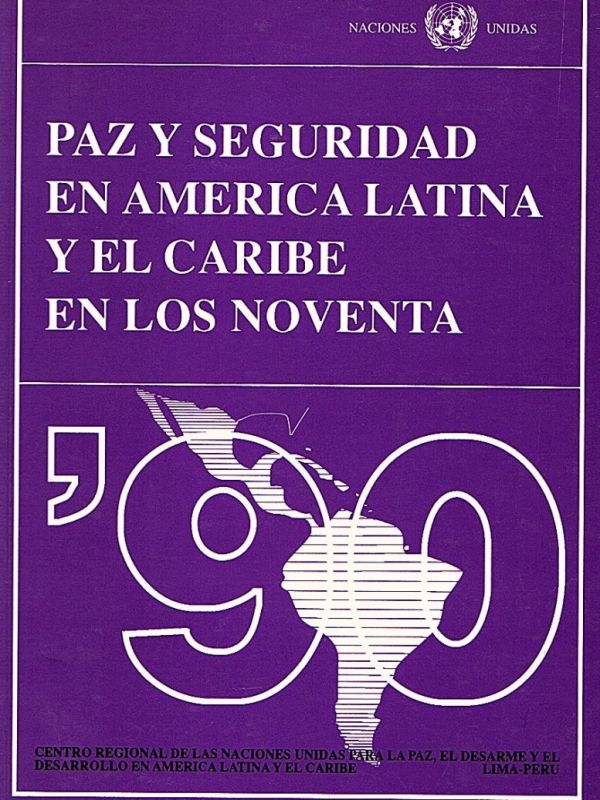 Paz y seguridad en América Latina y el Caribe en los noventa