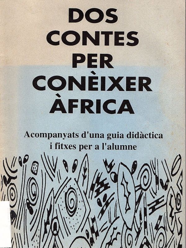 Dos contes per conèixer Àfrica : acompanyats d'una guia didàctica i fitxes per a l'alumne