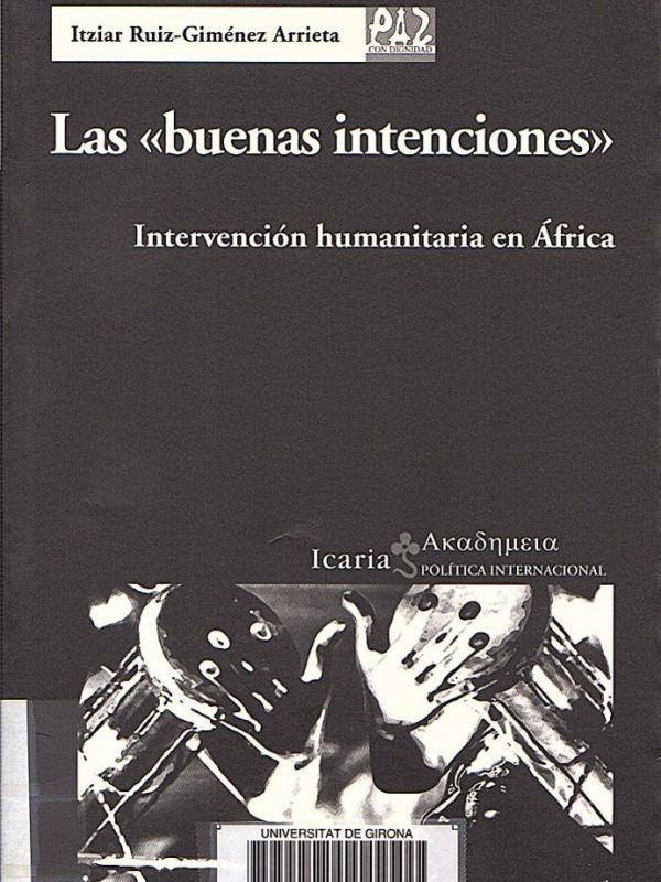 Las Buenas intenciones : intervención humanitaria en África / Itziar Ruiz-Giménez Arrieta