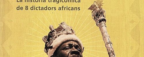 Pallassos i monstres : la història tragicòmica de 8 dictadors africans / Albert Sánchez