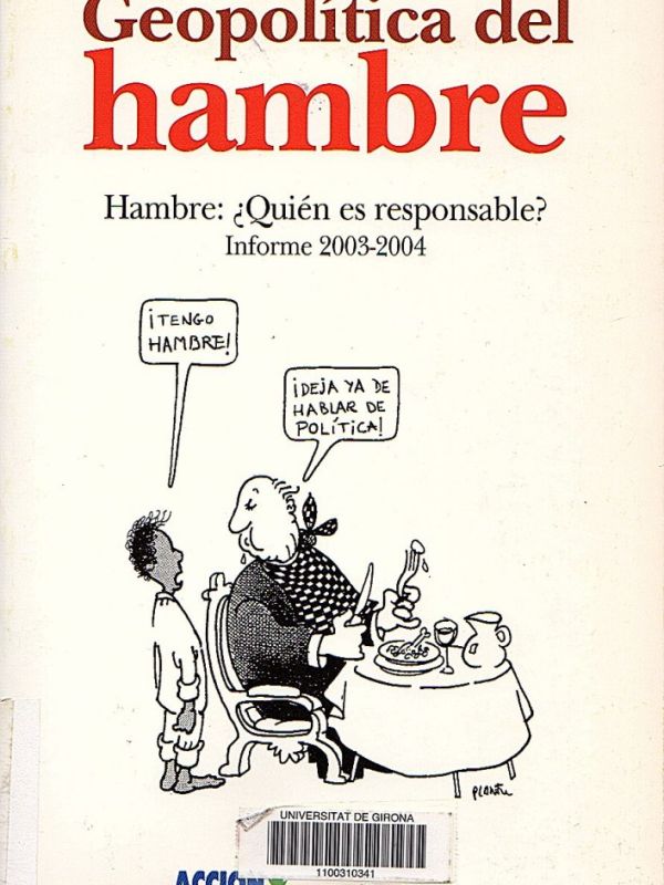 Geopolítica del hambre: hambre, ¿quién es responsable? Informe 2003-2004