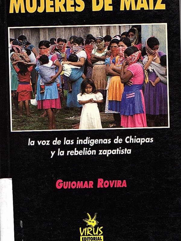 Mujeres de maíz: la voz de las indígenas de Chiapas y la rebelión zapatista 