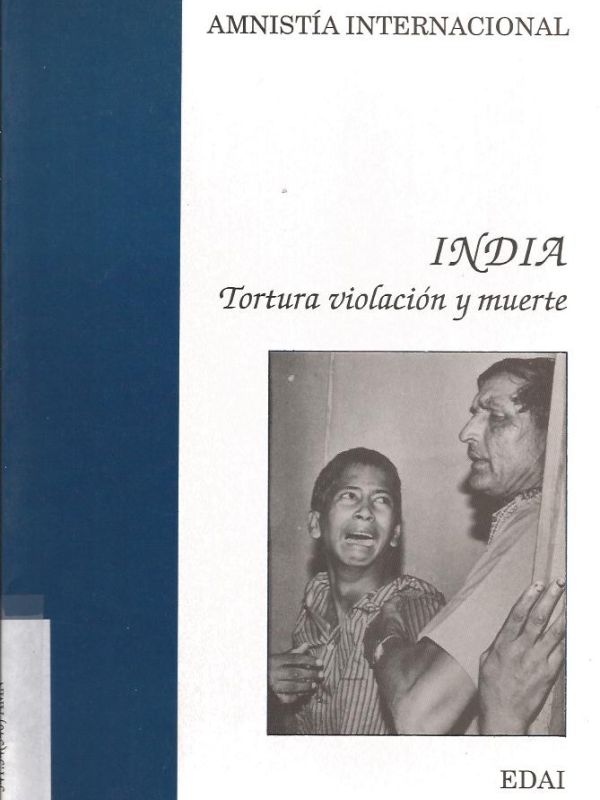 India : tortura, violación y muerte / Amnistía Internacional