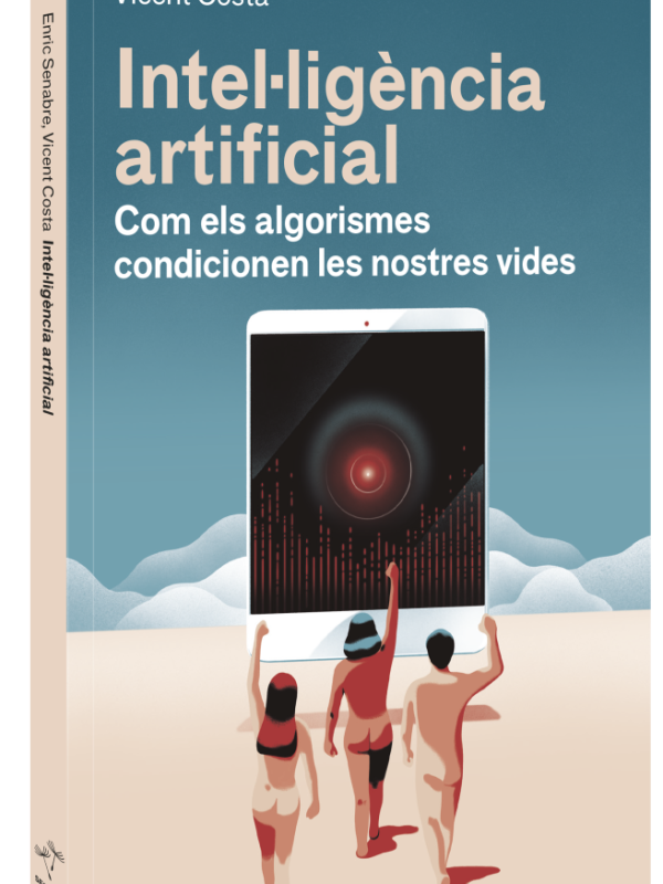 Intel·ligència artificial. Com els algorismes condicionesn les nostres vides